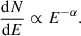 Mathematical equation: $$ \begin{aligned} \frac{\mathrm{d}N}{\mathrm{d}E} \propto E^{-\alpha }. \end{aligned} $$