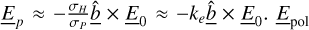 Mathematical equation: ${\underline E _p} \approx - {{{\sigma _H}} \over {{\sigma _P}}}\underline {\hat b} \times {\underline E _0} \approx - {k_e}\underline {\hat b} \times {\underline E _0}\cdot{\underline E _{{\rm{pol}}}}$