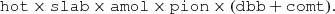 Mathematical equation: $$ \begin{aligned} \mathtt {hot \times slab \times amol \times pion \times (dbb + comt)} . \end{aligned} $$