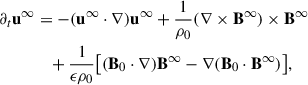 Mathematical equation: $$ \begin{aligned} \partial _t \mathbf u ^{\infty }&= -(\mathbf u ^{\infty }\cdot \nabla )\mathbf u ^{\infty } + \frac{1}{\rho _0} ( \nabla \times \mathbf B ^{\infty } ) \times \mathbf B ^{\infty } \nonumber \\&\quad + \frac{1}{\epsilon \rho _0}\bigl [ (\mathbf B _0 \cdot \nabla ) \mathbf B ^{\infty } - \nabla (\mathbf B _0 \cdot \mathbf B ^{\infty }) \bigr ], \end{aligned} $$