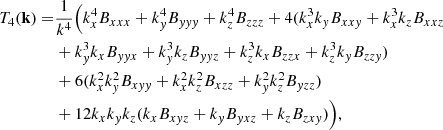 Mathematical equation: $$ \begin{aligned} T_4(\mathbf{k}) = &\frac{1}{k^4}\Big ( k^4_xB_{xxx}+k^4_yB_{yyy}+k^4_zB_{zzz}+4(k^3_xk_yB_{xxy}+k^3_xk_zB_{xxz} \nonumber \\&+k^3_yk_xB_{yyx} +k^3_yk_zB_{yyz}+k^3_zk_xB_{zzx}+k^3_zk_yB_{zzy}) \nonumber \\&+ 6(k^2_xk^2_yB_{xyy}+k^2_xk^2_zB_{xzz}+k^2_yk^2_zB_{yzz})\nonumber \\&+12k_xk_yk_z(k_xB_{xyz}+k_yB_{yxz}+k_zB_{zxy})\Big ), \end{aligned} $$