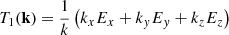 Mathematical equation: $$ \begin{aligned} T_{1}(\mathbf{k}) = &\ \frac{1}{k}\left( k_xE_x+k_yE_y+k_zE_z \right)\end{aligned} $$