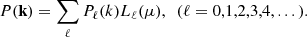 Mathematical equation: $$ \begin{aligned} P(\mathbf{k}) = \sum _{\ell }P_{\ell }(k )L_{\ell }(\mu ),\ \ (\ell = 0,1,2,3,4,...) .\end{aligned} $$