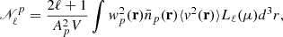 Mathematical equation: $$ \begin{aligned} \fancyscript {N}^{p}_{\ell }=\frac{2\ell +1}{A^2_pV} \int w_{p}^2(\mathbf{r})\bar{n}_p(\mathbf{r})\langle v^2(\mathbf{r}) \rangle L_{\ell }(\mu )d^3r ,\end{aligned} $$