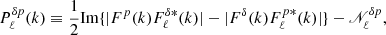 Mathematical equation: $$ \begin{aligned} P^{\delta p}_{\ell }(k)\equiv \frac{1}{2}\mathrm{Im} \{|F^{p}(k)F_{\ell }^{\delta *}(k)|-|F^{\delta }(k)F_{\ell }^{p *}(k)| \}-\fancyscript {N}^{\delta p}_{\ell } ,\end{aligned} $$