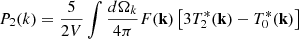 Mathematical equation: $$ \begin{aligned} P_2(k) = \frac{5}{2V }\int \frac{d\Omega _k}{4\pi }F(\mathbf{k})\left[ 3T^*_2(\mathbf{k})-T^*_0(\mathbf{k}) \right] \end{aligned} $$