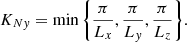 Mathematical equation: $$ \begin{aligned} K_{Ny}=\min \bigg \{ \frac{\pi }{L_x},\frac{\pi }{L_y},\frac{\pi }{L_z}\bigg \} . \end{aligned} $$