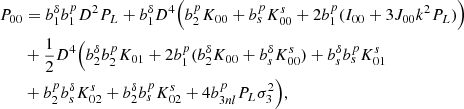 Mathematical equation: $$ \begin{aligned} P_{00}&= b_1^{\delta }b_1^{p} D^2 P_L + b_1^{\delta }D^4 \Big (b_2^{p}K_{00}+b_s^{p}K^s_{00} +2b_1^p(I_{00}+3J_{00}k^2P_L)\Big )\nonumber \\&+\frac{1}{2}D^4\Big (b_2^{\delta }b_2^pK_{01}+2b_1^{p}(b_2^{\delta }K_{00}+b_s^{\delta }K^s_{00})+b_s^{\delta }b_s^pK^s_{01}\nonumber \\&+b_2^pb_s^{\delta }K^s_{02} +b_2^{\delta }b_s^pK^s_{02}+4b^p_{3nl}P_L \sigma _3^2\Big ), \end{aligned} $$