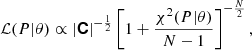 Mathematical equation: $$ \begin{aligned} \mathcal{L} (P|\theta ) \propto |\boldsymbol{\mathsf{C }}|^{-\frac{1}{2}} \left[ 1+\frac{ \chi ^2(P|\theta )}{N-1} \right]^{-\frac{N}{2}}, \end{aligned} $$