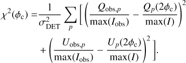 Mathematical equation: $\[\begin{aligned}\chi^2\left(\phi_{\mathrm{c}}\right)= & \frac{1}{\sigma_{\mathrm{DET}}^2} \sum_p\left[\left(\frac{Q_{\mathrm{obs}, p}}{\max \left(I_{\mathrm{obs}}\right)}-\frac{Q_p\left(2 \phi_{\mathrm{c}}\right)}{\max (I)}\right)^2\right. \\& \left.+\left(\frac{U_{\mathrm{obs}, p}}{\max \left(I_{\mathrm{obs}}\right)}-\frac{U_p\left(2 \phi_{\mathrm{c}}\right)}{\max (I)}\right)^2\right].\end{aligned}\]$