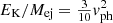 Mathematical equation: $ E_{\mathrm{K}}/M_{\mathrm{ej}} = \tfrac{3}{10}v_{\mathrm{ph}}^2 $