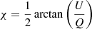 Mathematical equation: $ \chi = \frac{1}{2} \arctan\left(\frac{U}{Q}\right) $