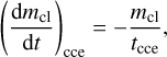 Mathematical equation: \left(\frac{{\rm d}m_{\rm cl}}{{\rm d}t}\right)_{\mathrm{cce}} = -\frac{m_{\rm cl}}{t_{\mathrm{cce}}},