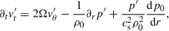 Mathematical equation: $$ \begin{aligned} \partial _t v_{\rm r}^\prime&= 2\Omega v_\theta ^\prime - \frac{1}{\rho _0}\partial _rp^\prime + \frac{p^\prime }{c_{\rm s}^2 \rho _0^2}\frac{\mathrm{d} p_0}{\mathrm{d} r},\end{aligned} $$