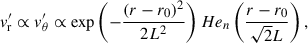 Mathematical equation: $$ \begin{aligned} v_{\rm r}^\prime&\propto v_\theta ^\prime \propto \exp \left(-\frac{(r-r_0)^2}{2L^2}\right) He_{n}\left(\frac{r-r_0}{\sqrt{2}L}\right),\end{aligned} $$