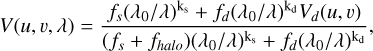 Mathematical equation: V (u,v,\lambda) = \frac{f_s (\lambda_0/\lambda)^{\rm k_s} + f_d (\lambda_0/\lambda)^{\rm k_d} V_d (u,v)}{(f_s + f_{halo}) (\lambda_0/\lambda)^{\rm k_s} + f_d (\lambda_0/\lambda)^{\rm k_d}},