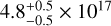 Mathematical equation: $4.8_{ - 0.5}^{ + 0.5} \times {10^{17}}$