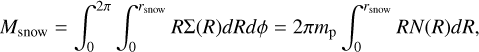 Mathematical equation: ${M_{{\rm{snow}}}} = \int_0^{2\pi } {\int_0^{{r_{{\rm{snow}}}}} {R\Sigma \left( R \right)dRd\phi = 2\pi {m_{\rm{p}}}} \int_0^{{r_{{\rm{snow}}}}} {RN\left( R \right)dR} } ,$