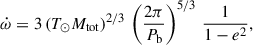 Mathematical equation: $$ \begin{aligned} \dot{\omega } = 3\, (T_{\odot } M_{\rm tot})^{2/3}\, \left(\frac{2\pi }{P_{\rm b}}\right)^{5/3}\, \frac{1}{1-e^2}, \end{aligned} $$