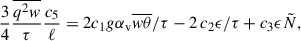Mathematical equation: $$ \begin{aligned} \frac{3}{4} \frac{\overline{q^2 w}}{\tau } \frac{c_5}{\ell } = 2 c_1 g \alpha _{\rm v} \overline{w\theta } / \tau - 2\, c_2 \epsilon / \tau + c_3 \epsilon \tilde{N} ,\end{aligned} $$