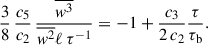 Mathematical equation: $$ \begin{aligned} \frac{3}{8}\, \frac{c_5}{c_2}\, \frac{\overline{w^3}}{\overline{w^2} \ell \,\tau ^{-1}} = -1 + \frac{c_3}{2\,c_2} \frac{\tau }{\tau _{\rm b}}. \end{aligned} $$