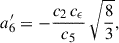 Mathematical equation: $$ \begin{aligned} a_6^{\prime } = -\frac{c_2\,c_{\epsilon }}{c_5}\,\sqrt{\frac{8}{3}} ,\end{aligned} $$