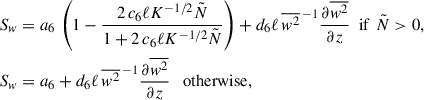 Mathematical equation: $$ \begin{aligned} S_w&= a_6\, \left(1 - \frac{2\,c_6\ell K^{-1/2} \tilde{N}}{1 + 2\,c_6\ell K^{-1/2} \tilde{N}} \right) + d_6 \ell \, \overline{w^2}^{\,-1} \frac{\partial {\overline{w^2}}}{\partial z} \,\,\, \mathrm{if} \,\, \tilde{N} > 0, \nonumber \\ S_w&= a_6 + d_6 \ell \, \overline{w^2}^{\,-1} \frac{\partial {\overline{w^2}}}{\partial z} \quad \mathrm{otherwise} , \end{aligned} $$