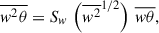 Mathematical equation: $$ \begin{aligned} \overline{w^2\theta }&= S_w\, \left(\overline{w^2}^{1/2}\right)\, \overline{w\theta } , \end{aligned} $$