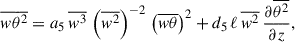 Mathematical equation: $$ \begin{aligned} \overline{w\theta ^2} = a_5\, \overline{w^3}\, \left(\overline{w^2}\right)^{-2}\, \left(\overline{w\theta }\right)^2 +d_5\, \ell \,\overline{w^2}\, \frac{\partial {\overline{\theta ^2}}}{\partial z}, \end{aligned} $$
