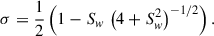 Mathematical equation: $$ \begin{aligned} \sigma&= \frac{1}{2} \left(1-S_w\,\left(4+S_w^2\right)^{-1/2}\right). \end{aligned} $$