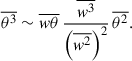 Mathematical equation: $$ \begin{aligned} \overline{\theta ^3} \sim \overline{w \theta } \, \frac{\overline{w^3}}{\left(\overline{w^2}\right)^2} \, \overline{\theta ^2}. \end{aligned} $$