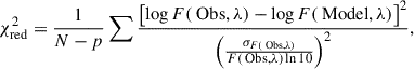 Mathematical equation: $$ \begin{aligned} \chi ^2_{\rm red} = \frac{1}{N - p} \sum \frac{\left[ \log F(\text{ Obs}, \lambda ) - \log F(\text{ Model}, \lambda ) \right]^2}{\left( \frac{\sigma _{F(\text{ Obs}, \lambda )}}{F(\text{ Obs}, \lambda ) \ln 10} \right)^2}, \end{aligned} $$