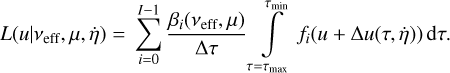 Mathematical equation: L(u|\nu_{\text{eff}},\mu,\dot{\eta}) = \, \sum_{i=0}^{I-1} \frac{\beta_{i}(\nu_{\text{eff}},\mu)}{\Delta \tau} \int\limits_{\tau=\tau_{\text{max}}}^{\tau_{\text{min}}} \al_i(u + \Delta u(\tau,\dot{\eta})) \,\text{d}\tau .