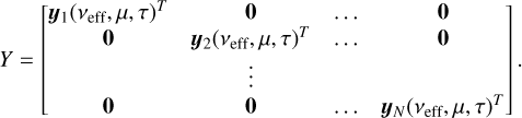 Mathematical equation: Y = \begin{bmatrix} \vec{y}_1(\nu_{\text{eff}},\mu, \tau)^T & \vec{0} & \ldots & \vec{0} \\ \vec{0} & \vec{y}_2(\nu_{\text{eff}},\mu, \tau)^T & \ldots & \vec{0} \\ & \vdots & & \\ \vec{0} & \vec{0} & \ldots & \vec{y}_N(\nu_{\text{eff}},\mu, \tau)^T \\ \end{bmatrix}.