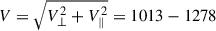 Mathematical equation: $ V=\sqrt{V_{\perp}^2+V_{\parallel}^2}=1013-1278 $