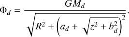 Mathematical equation: $\[\Phi_d=\frac{G M_d}{\sqrt{R^2+\left(a_d+\sqrt{z^2+b_d^2}\right)^2}}.\]$
