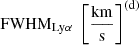 Mathematical equation: $ \rm FWHM_{\mathrm{Ly}\alpha}\ \left[\frac{km}{s}\right]^{(d)} $