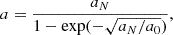 Mathematical equation: $$ \begin{aligned} a = \frac{a_N}{1-\exp (-\sqrt{a_N/a_0})}, \end{aligned} $$