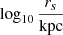 Mathematical equation: $ \log_{10}\frac{r_{s}}{\mathrm{kpc}} $
