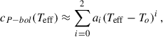 Mathematical equation: $$ \begin{aligned} c_{P\mathrm -bol}({T_{\rm eff}}) \approx \sum _{i = 0}^2 a_i({T_{\rm eff}}-T_o)^{i}\, , \end{aligned} $$