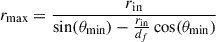 Mathematical equation: $$ \begin{aligned} r_{\mathrm{max}} = \frac{r_{\mathrm{in}}}{\sin (\theta _{\mathrm{min}}) - \frac{r_{\mathrm{in}}}{d_f} \cos (\theta _{\mathrm{min}})} \end{aligned} $$