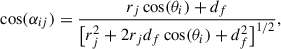 Mathematical equation: $$ \begin{aligned} \cos (\alpha _{ij})&= \frac{r_j \cos (\theta _i) + d_f}{\big [r_j^2 + 2r_j d_f \cos (\theta _i) + d_f^2\big ]^{1/2}}, \end{aligned} $$