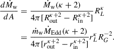 Mathematical equation: $$ \begin{aligned} \frac{d\dot{M}_{\rm w}}{dA}&= \frac{\dot{M}_{\rm w} (\kappa + 2)}{4\pi [R_{\mathrm{out}}^{\kappa + 2} - R_{\mathrm{in}}^{\kappa +2}]} R_L^{\kappa } \nonumber \\&= \frac{\dot{m}_{\rm w} \dot{M}_{\mathrm{Edd}} (\kappa + 2)}{4\pi [r_{\mathrm{out}}^{\kappa +2} - r_{\mathrm{in}}^{\kappa +2}]} r_L^{\kappa } R_G^{-2}. \end{aligned} $$