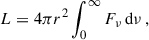 Mathematical equation: $$ \begin{aligned} L = 4\pi r^2 \int _{0}^{\infty } F_\nu \, \mathrm{d}\nu \,, \end{aligned} $$