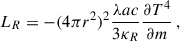 Mathematical equation: $$ \begin{aligned} L_R = - (4\pi r^2)^2 \frac{\lambda a c}{3 \kappa _R} \frac{\partial T^4}{\partial m} \,, \end{aligned} $$