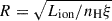 Mathematical equation: $ R=\sqrt{L_\text{ion}/n_{\mathrm{H}} \xi} $