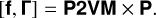Mathematical equation: $\[[\mathbf{f}, \boldsymbol{\Gamma}]=\mathbf{P} \mathbf{2 V M} \times \mathbf{P} .\]$