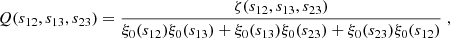 Mathematical equation: $$ \begin{aligned} Q(s_{12}, s_{13}, s_{23}) = \frac{\zeta (s_{12}, s_{13}, s_{23})}{\xi _0(s_{12})\xi _0(s_{13}) + \xi _0(s_{13})\xi _0(s_{23})+ \xi _0(s_{23})\xi _0(s_{12})}\; , \end{aligned} $$