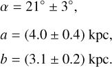 Mathematical equation: $\matrix{ {\alpha = {{21}^ \circ } \pm {3^ \circ },} \hfill \cr {a = (4.0 \pm 0.4){\rm{kpc}},} \hfill \cr {b = (3.1 \pm 0.2){\rm{kpc}}.} \hfill \cr } $