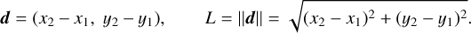 Mathematical equation: $\[\boldsymbol{d}=\left(x_2-x_1, y_2-y_1\right), \quad L=\|\boldsymbol{d}\|=\sqrt{\left(x_2-x_1\right)^2+\left(y_2-y_1\right)^2}.\]$